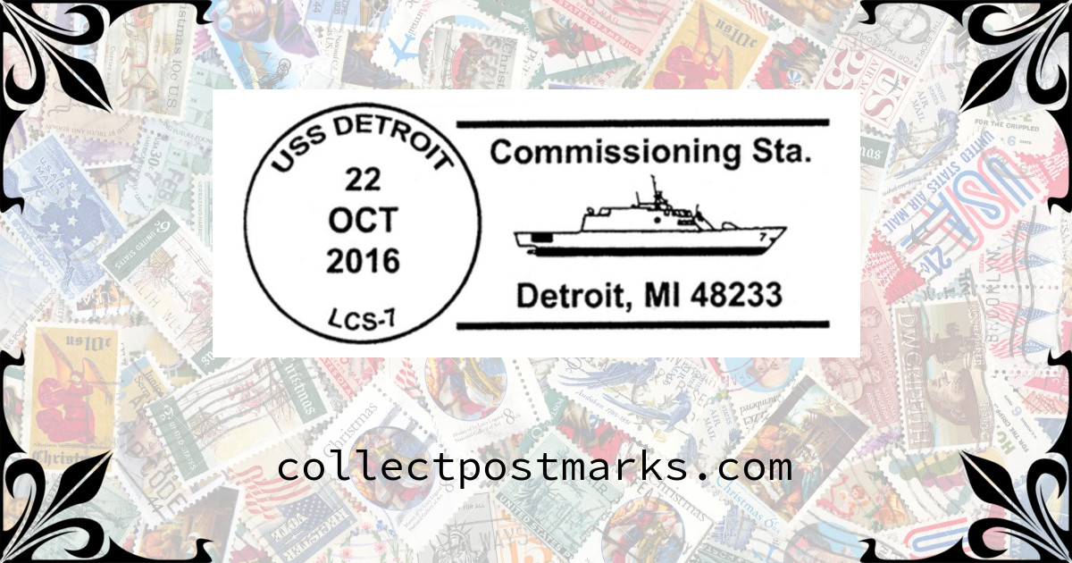 Michigan Postmarks USS Detroit LCS-1 Commissioning, Detroit, Michigan — 2016-10-22 ...